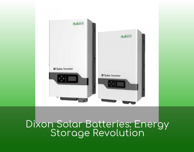 Dixon Solar Batteries: Energy Storage Revolution